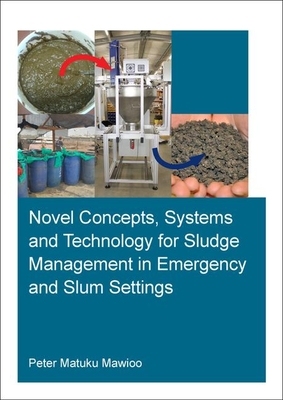 【预订】Novel Concepts, Systems and Technology for Sludge Management in Emergency and Slum Settings