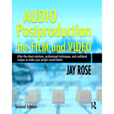 预订 Audio Postproduction for Film and Video: After-the-Shoot solutions, Professional Techniques,and Cookbook Recipes to
