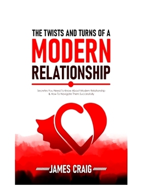 预订 The Twists and Turns of a Modern Relationship: Secretes You Need To know About Modern Relationship And How To Navig