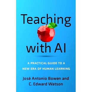 预订 Teaching with AI: A Practical Guide to a New Era of Human Learning 人工智能教学:人类学习新时代的实用指南: 97814214