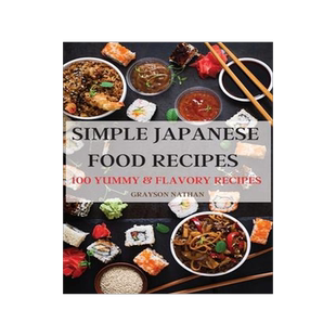 [预订]Simple Japanese Food Recipes: 100 Yummy & Flavory Recipes 9781803505923