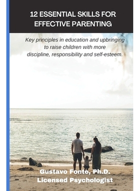 预订 12 Essential Skills for Effective Parenting: Key principles in education and upbringing to raise children with more