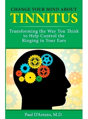 预订 Change Your Mind about Tinnitus: Transforming the Way You Think to Help Control the Ringing in Your Ears: 978097290