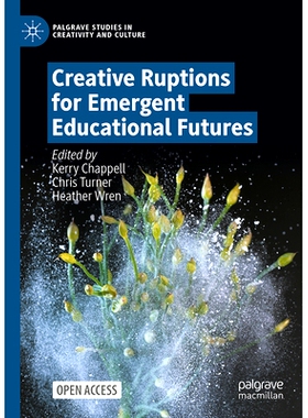 预订 Creative Ruptions for Emergent Educational Futures 对新兴教育未来的创造性探索（平装）: 9783031529757