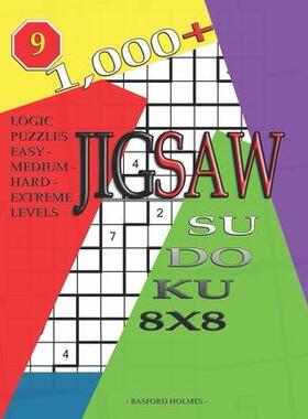 [预订]1,000 + sudoku jigsaw 8x8: Logic puzzles easy - medium - hard - extreme levels 9781697521863
