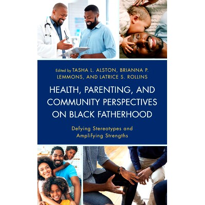 预订 Health, Parenting, and Community Perspectives on Black Fatherhood: Defying Stereotypes and Amplifying Strengths 黑