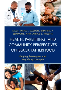 预订 Health, Parenting, and Community Perspectives on Black Fatherhood: Defying Stereotypes and Amplifying Strengths 黑