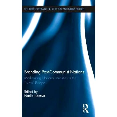 预订 Branding Post-Communist Nations: Marketizing National Identities in the “New” Europe 后社会主义国家的烙印：新欧洲