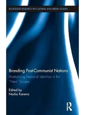 预订 Branding Post-Communist Nations: Marketizing National Identities in the “New” Europe 后社会主义国家的烙印：新欧洲