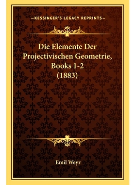 预订 Die Elemente Der Projectivischen Geometrie, Books 1-2 (1883): 9781168476784