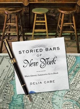 预订 Storied Bars of New York: Where Literary Luminaries Go to Drink 纽约的传奇酒吧：文学名人去喝酒的地方: 9781682680469