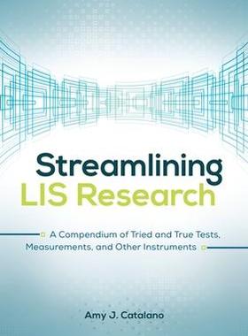 [预订]Streamlining LIS Research: A Compendium of Tried and True Tests, Measurements, and Other Instruments 9781440845062
