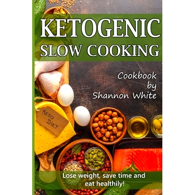 预订 Ketogenic Slow Cooking: Lose Weight, Save Time and Eat Healthily! ( Easy Low-Carb, Crock Pot Recipes): 978108708481