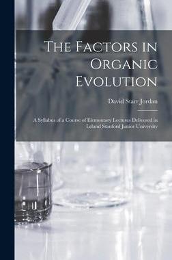 [预订]The Factors in Organic Evolution; a Syllabus of a Course of Elementary Lectures Delivered in Leland  9781013336386