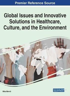 [预订]Global Issues and Innovative Solutions in Healthcare, Culture, and the Environment 9781799835776