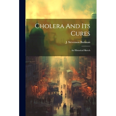 预订 Cholera And Its Cures: An Historical Sketch: 9781022592926