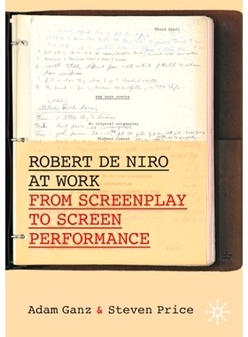 预订 Robert De Niro at Work: From Screenplay to Screen Performance 工作中的罗伯特·德尼罗：从剧本到屏幕表演: 97830304795