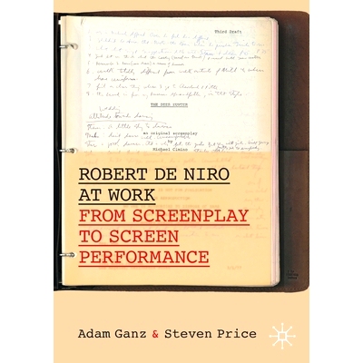预订 Robert De Niro at Work: From Screenplay to Screen Performance 工作中的罗伯特·德尼罗：从剧本到屏幕表演: 97830304795