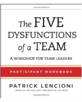 The Five Dysfunctions Of A Team