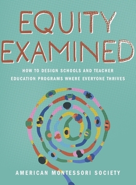 预订 Equity Examined: How to Design Schools and Teacher Education Programs Where Everyone Thrives 公平审查：如何设计每个