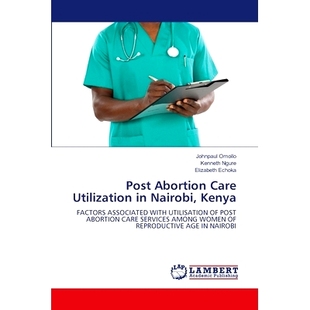 Nairobi 9786207459032 Abortion 利用 肯尼亚内罗毕堕胎后护理 Kenya Utilization Care Post 预订