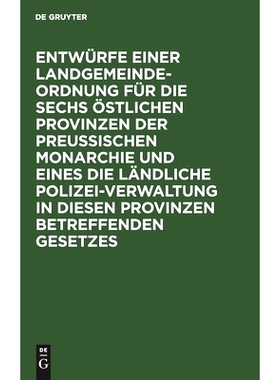 预订 Entwürfe einer Landgemeinde-Ordnung für die sechs östlichen Provinzen der Preußischen Monarchie und eines die l