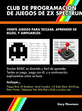预订 Club de Programacion de Juegos de ZX Spectrum: Veinte Juegos Para Teclear, Aprender de Ellos, y Ampliarlos: 9780993