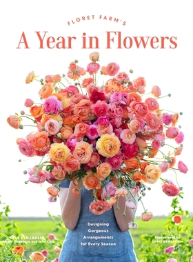 预订 Floret Farm’s A Year in Flowers: Designing Gorgeous Arrangements for Every Season 弗洛雷特·农场（Floret Farm）的