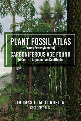 [预订]Plant Fossil Atlas From (Pennsylvanian) CARBONIFEROUS AGE FOUND in Central Appalachian Coalfields 9781953616210