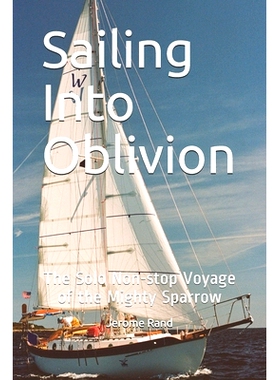 预订 Sailing Into Oblivion: The Solo Non-s* Voyage of the Mighty Sparrow: 9798605272892