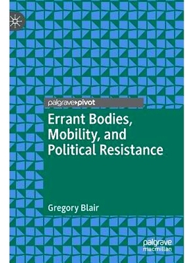 预订 Errant Bodies, Mobility, and Political Resistance 犯错的机构、移动性与政治阻力: 9783319957463