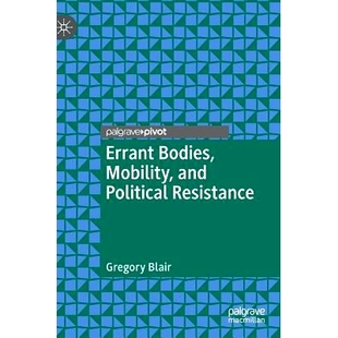Resistance 9783319957463 Bodies 移动性与政治阻力 机构 犯错 Political and Mobility Errant 预订