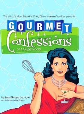 预订 Gourmet Confessions of a Supermodel: The World'S Most Beautiful Chef, Divina Noxema Vasilina, Presents