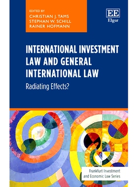 预订 International Investment Law and General International Law: Radiating Effects? 国际投资法与一般国际法: 978180088405