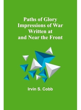 预订 Paths of Glory Impressions of War Written at and Near the Front: 9789357399418