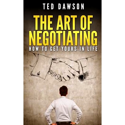 预订 The Art Of Negotiating: How To Get Yours In Life: 9781514812136