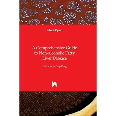 预订 A Comprehensive Guide to Non-alcoholic Fatty Liver Disease 非酒精性脂肪肝综合指南: 9781836340263