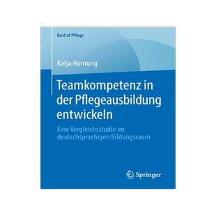 预订 Teamkompetenz in Der Pflegeausbildung Entwickeln: Eine Vergleichsstudie Im Deutschsprachigen Bildungsraum