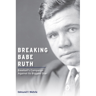 Against 9780826221605 Babe Star Biggest Its Campaign Baseball’s Ruth Breaking 预订