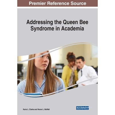 预订 Addressing the Queen Bee Syndrome in Academia: Searching for Sisterhood in the Professoriate 在学术界解决蜂王综合症