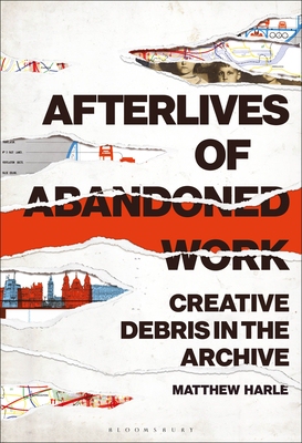【预订】Afterlives of Abandoned Work: Creative Debris in the Archive