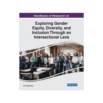 [预订]Handbook of Research on Exploring Gender Equity, Diversity, and Inclusion Through an Intersectional  9781668484128