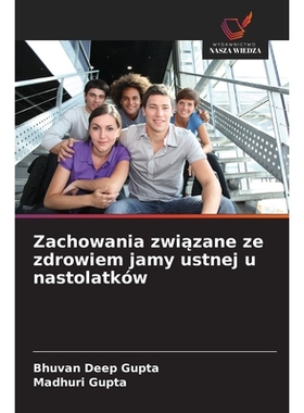预订 Zachowania zwiazane ze zdrowiem jamy ustnej u nastolatków: DE: 9786209276170