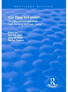 预订 Can Class Still Unite?: The Differentiated Work Force, Class Solidarity and Trade Unions *还能团结吗？：差异化的劳