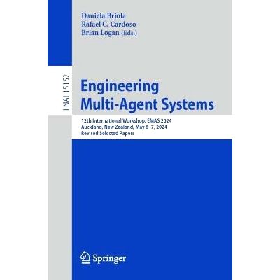 预订 Engineering Multi-Agent Systems: 12th International Workshop, EMAS 2024, Auckland, New Zealand, May 6–7, 2024, Rev