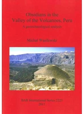 预订 Obsidians in the Valley of the Volcanoes, Peru: A geoarchaeological analysis 秘鲁火山谷的黑曜石: 9781407307817