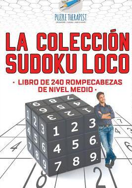 [预订]La Coleccion Sudoku Loco - Libro de 240 Rompecabezas de Nivel Medio 9781541946514