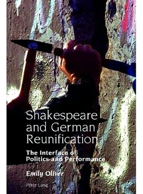 预订 Shakespeare and German Reunification: The Interface of Politics and Performance 莎士比亚与德国统一: 政治与表演的界