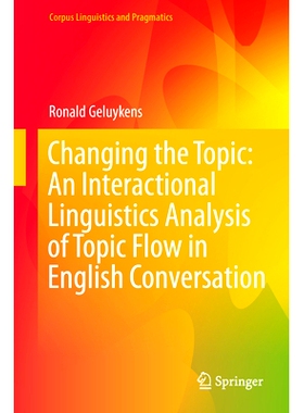 预订 Changing the Topic: An Interactional Linguistics Analysis of Topic Flow in English Conversation 改变话题：英语会话