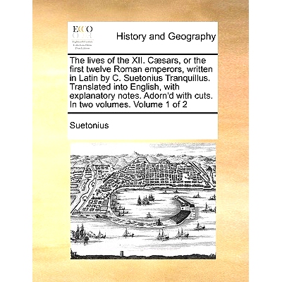 预订 The Lives of the XII. Caesars, or the First Twelve Roman Emperors, Written in Latin by C. Suetonius Tranquillus. Tr